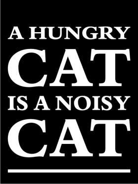 A hungry cat is a noisy cat aluminium black sign